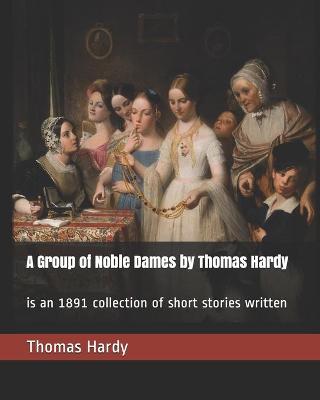 Book cover for A Group of Noble Dames by Thomas Hardy