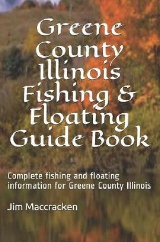Cover of Greene County Illinois Fishing & Floating Guide Book