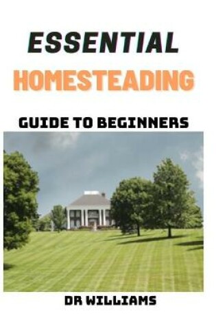 Cover of Essential Homesteading Guide