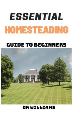 Book cover for Essential Homesteading Guide