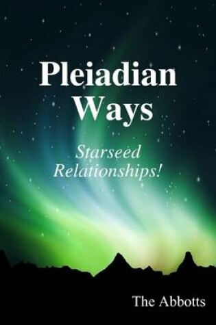 Cover of Pleiadian Ways - Starseed Relationships!