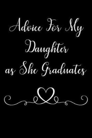 Cover of Advice for My Daughter as She Graduates