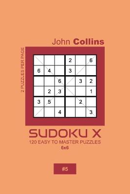 Book cover for Sudoku X - 120 Easy To Master Puzzles 6x6 - 5