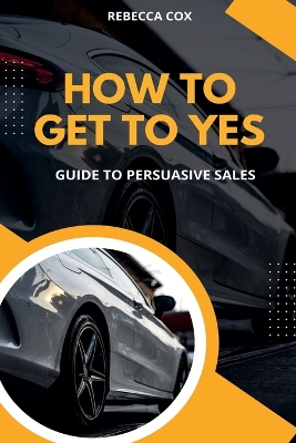 Book cover for How To Get To Yes