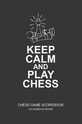 Cover of Keep Calm And Play Chess