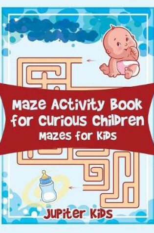 Cover of Maze Activity Book for Curious Children
