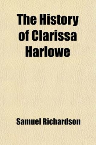 Cover of The History of Clarissa Harlowe (Volume 3); In a Series of Letters