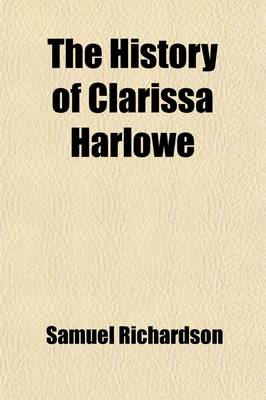 Book cover for The History of Clarissa Harlowe (Volume 3); In a Series of Letters