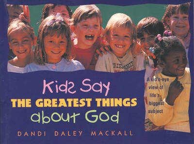 Book cover for Kids Say the Greatest Things about God