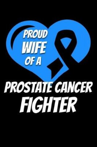 Cover of Proud Wife Of A Prostate Cancer Fighter