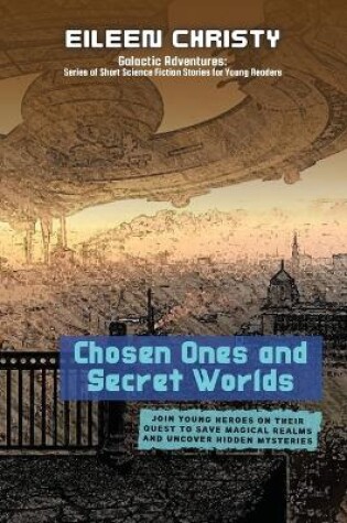 Cover of Chosen Ones and Secret Worlds