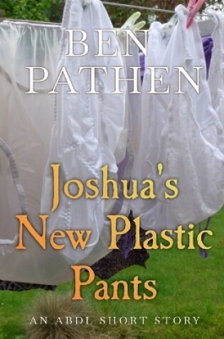 Cover of Joshua's New Plastic Pants