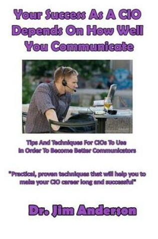 Cover of Your Success As A CIO Depends On How Well You Communicate