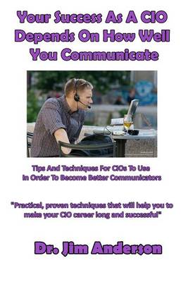 Book cover for Your Success As A CIO Depends On How Well You Communicate