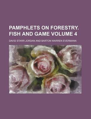 Book cover for Pamphlets on Forestry. Fish and Game Volume 4