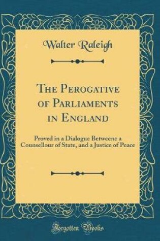 Cover of The Perogative of Parliaments in England