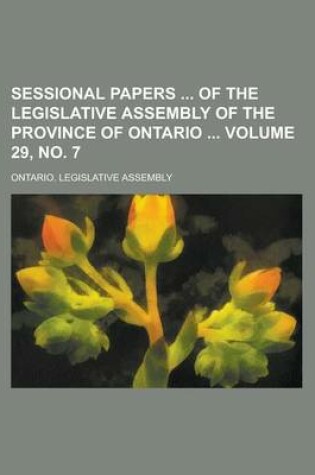 Cover of Sessional Papers of the Legislative Assembly of the Province of Ontario Volume 29, No. 7