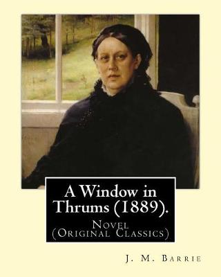 Book cover for A Window in Thrums (1889). By