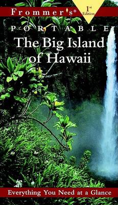 Book cover for Frommer's Portable Hawaii: the Big Island, 1st EDI Tion