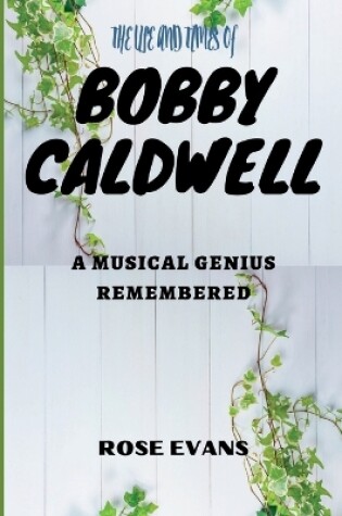 Cover of The Life and Times of Bobby Caldwell