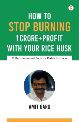 Book cover for How to Stop Burning 1 Crore+Profit with Your Rice Husk