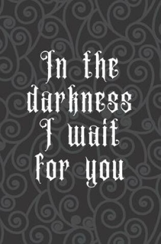 Cover of In The Darkness I Wait for You