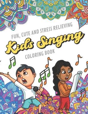 Book cover for Fun Cute And Stress Relieving Kids Singing Coloring Book