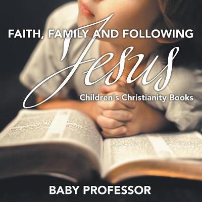 Book cover for Faith, Family, and Following Jesus Children's Christianity Books