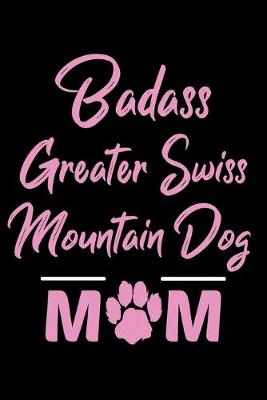 Book cover for Badass Greater Swiss Mountain Dog Mom