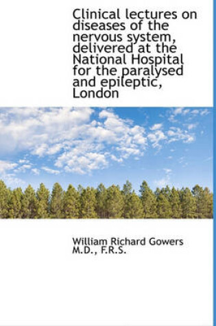 Cover of Clinical Lectures on Diseases of the Nervous System, Delivered at the National Hospital for the Para