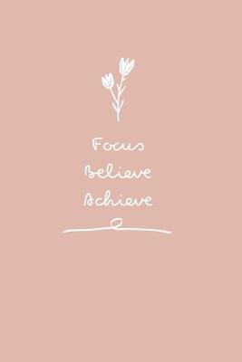 Book cover for Focus. Believe. Achieve.