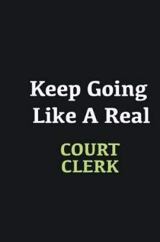 Cover of Keep Going Like a Real court clerk