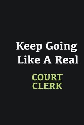 Book cover for Keep Going Like a Real court clerk