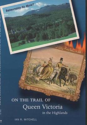 Cover of On the Trail of Queen Victoria in the Highlands