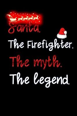 Book cover for santa the Firefighter the myth the legend