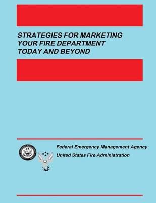 Book cover for Strategies for Marketing your Fire Department Today and Beyond