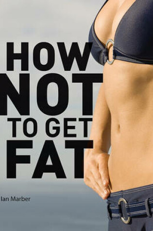 Cover of How Not to Get Fat