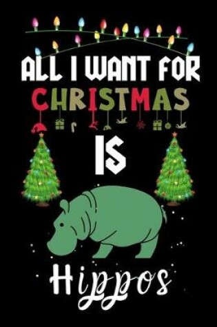 Cover of All I Want For Christmas Is Hippos