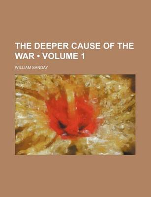 Book cover for The Deeper Cause of the War (Volume 1)