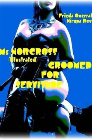 Cover of Ms Norcross - Groomed for Servitude