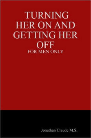 Cover of Turning Her on and Getting Her Off - for Men Only