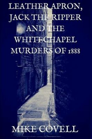 Cover of Leather Apron, Jack the Ripper, and the Whitechapel Murders of 1888