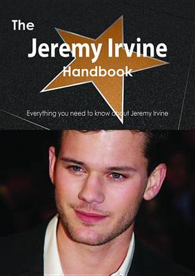 Book cover for The Jeremy Irvine Handbook - Everything You Need to Know about Jeremy Irvine