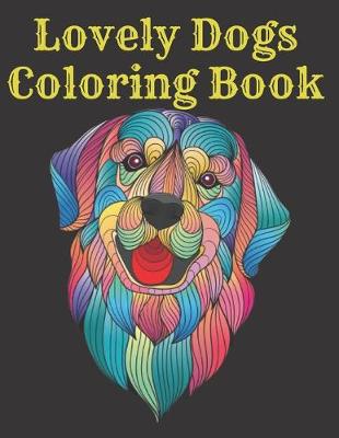 Book cover for Lovely Dogs Coloring Book