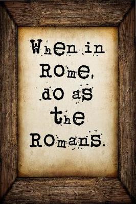 Book cover for When in Rome, do as the Romans