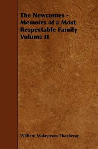 Cover of The Newcomes - Memoirs of a Most Respectable Family Volume II