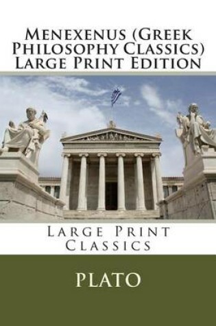 Cover of Menexenus (Greek Philosophy Classics) Large Print Edition