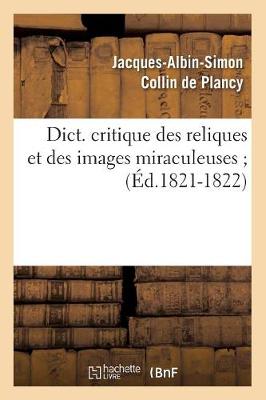 Cover of Dict. Critique Des Reliques Et Des Images Miraculeuses (Ed.1821-1822)