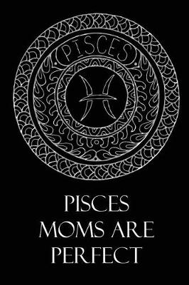 Book cover for Pisces Moms Are Perfect