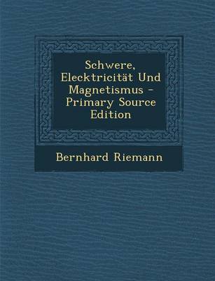 Book cover for Schwere, Elecktricitat Und Magnetismus - Primary Source Edition